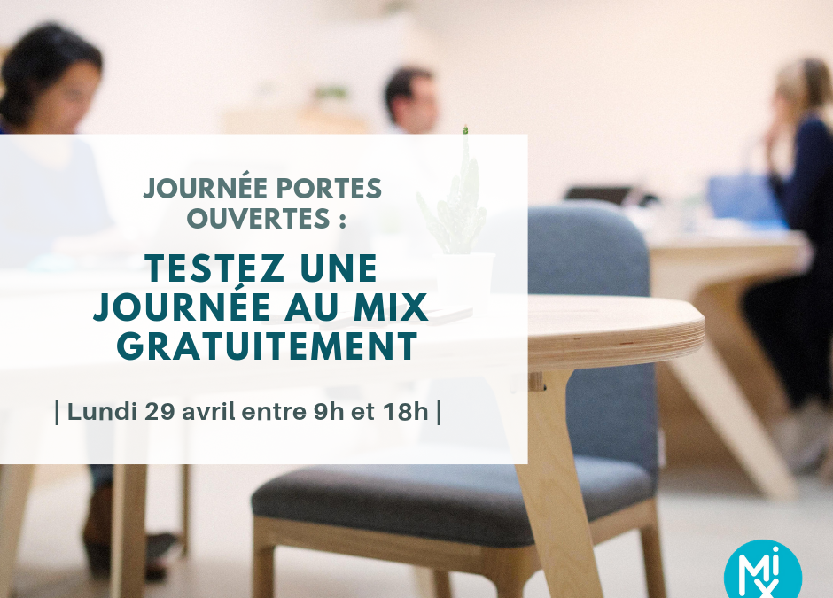 Venez essayer une journée de coworking au MIX gratuitement : Lundi 29 avril